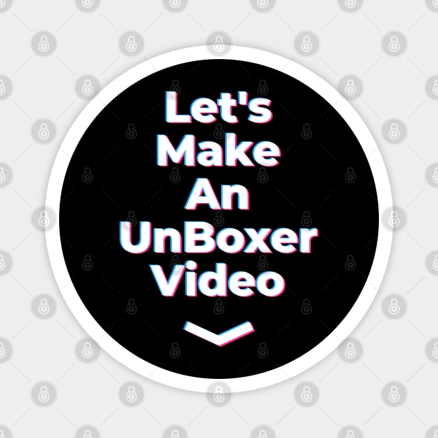 Lets Make an Unboxer Video Magnet by belownormal